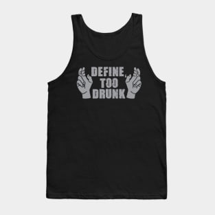 Define Too Drunk Tank Top